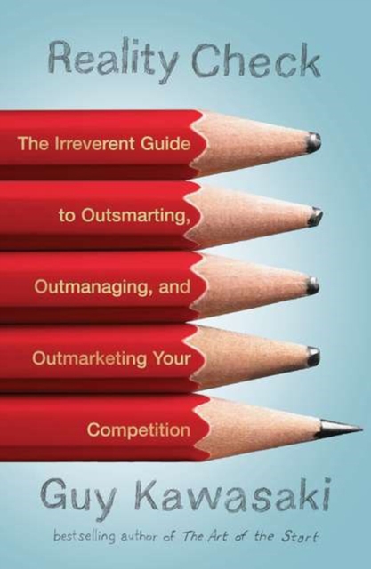 Reality Check : The Irreverent Guide to Outsmarting, Outmanaging, and Outmarketing Your Competition, Paperback / softback Book