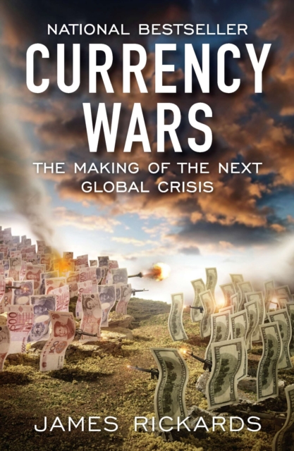 Currency Wars : The Making of the Next Global Crisis, Paperback / softback Book