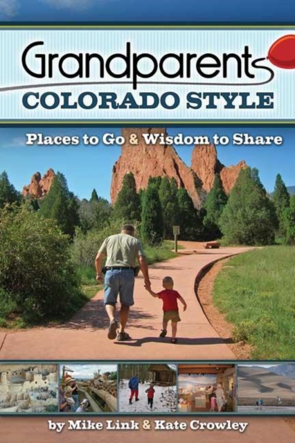 Grandparents Colorado Style : Places to Go & Wisdom to Share, Hardback Book