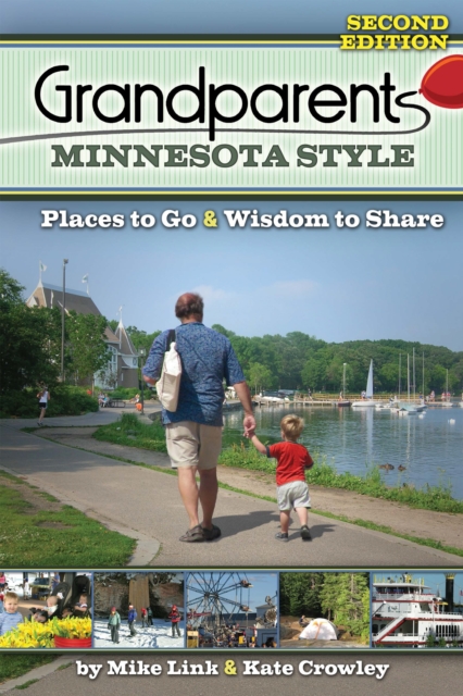 Grandparents Minnesota Style : Places to Go and Wisdom to Share, Hardback Book