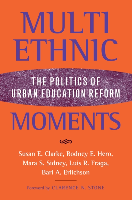 Multiethnic Moments : The Politics of Urban Education Reform, Paperback / softback Book
