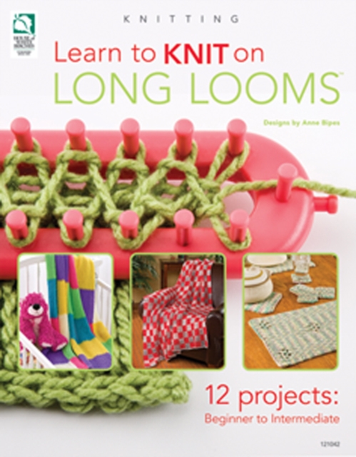 Learn to Knit on Long Looms : 12 Projects: Beginner to Intermediate, Paperback / softback Book