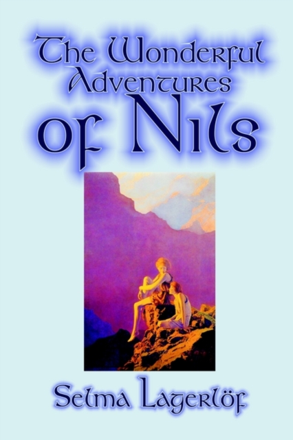 The Wonderful Adventures of Nils by Selma Lagerlof, Juvenile Fiction, Classics, Paperback / softback Book