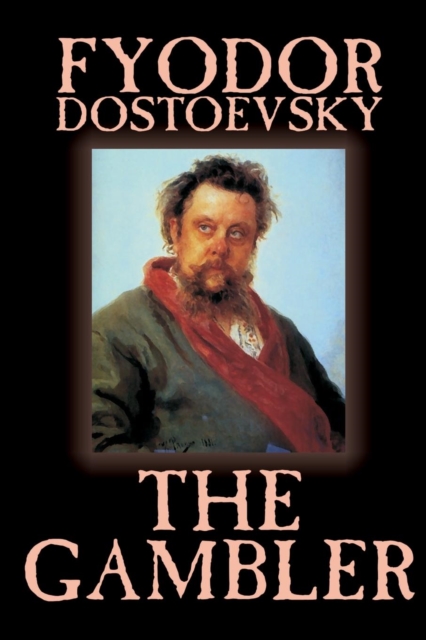 The Gambler by Fyodor M. Dostoevsky, Fiction, Classics, Paperback / softback Book
