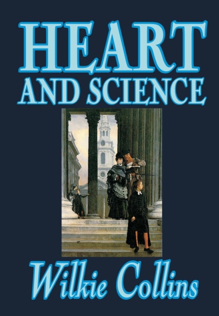 Heart and Science by Wilkie Collins, Fiction, Classics, Romance, Hardback Book
