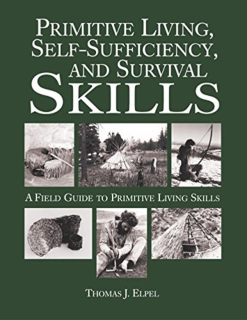 Primitive Living, Self-Sufficiency, and Survival Skills : A Field Guide to Primitive Living Skills, Undefined Book