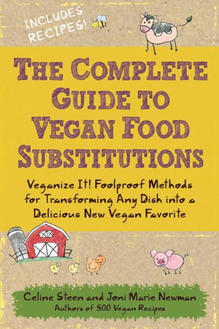 The Complete Guide to Vegan Food Substitutions : Veganize It!, Paperback / softback Book