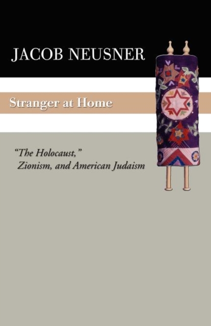 Stranger at Home : "The Holocaust," Zionism, and American Judaism, Paperback / softback Book