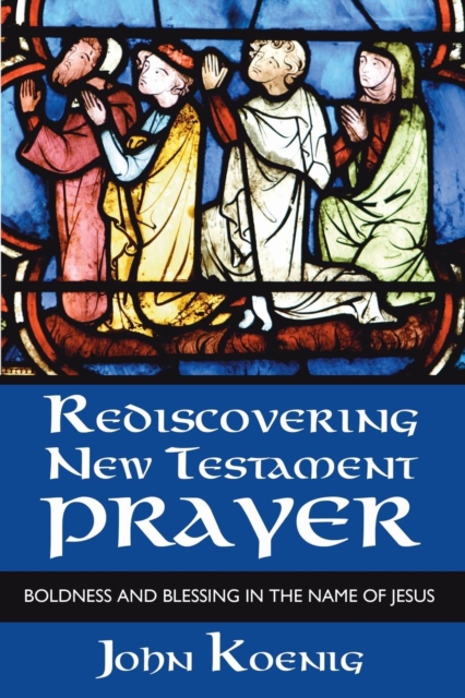 Rediscovering New Testament Prayer, Paperback / softback Book