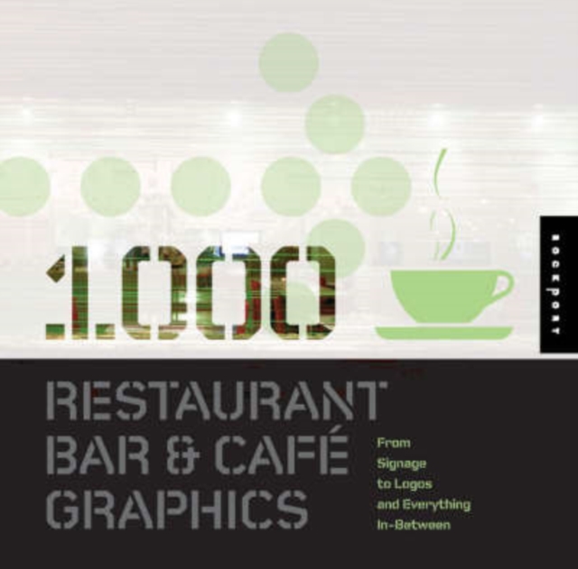 1,000 Restaurant Bar and Cafe Graphics : From Signage to Logos and Everything in Between, Paperback / softback Book
