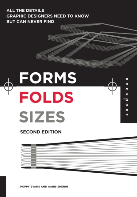Forms, Folds and Sizes, Second Edition : All the Details Graphic Designers Need to Know but Can Never Find, Paperback / softback Book