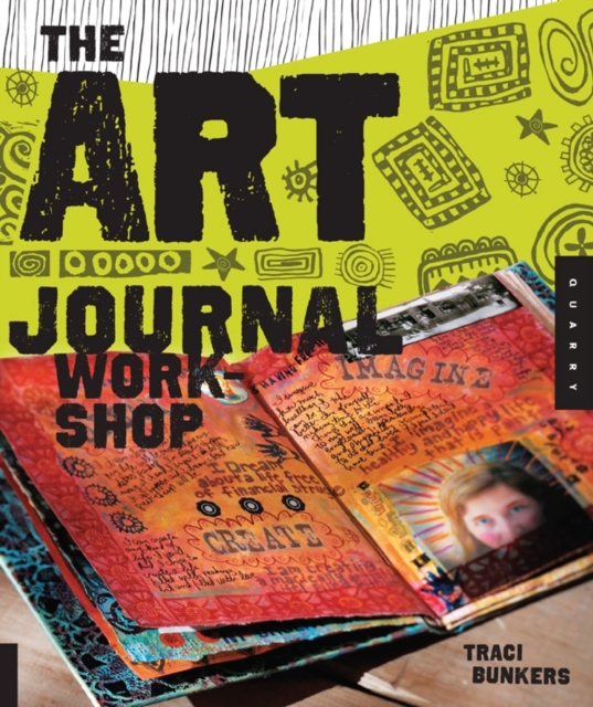 The Art Journal Workshop : Break Through, Explore, and Make it Your Own, Paperback / softback Book
