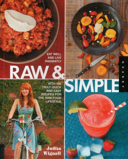 Raw and Simple : Eat Well and Live Radiantly with 100 Truly Quick and Easy Recipes for the Raw Food Lifestyle, Paperback / softback Book