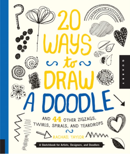 20 Ways to Draw a Doodle and 44 Other Zigzags, Twirls, Spirals, and Teardrops, Paperback / softback Book