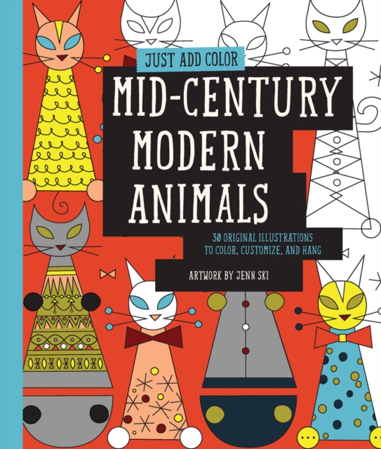 Just Add Color: Mid-Century Modern Animals : 30 Original Illustrations to Color, Customize, and Hang, Paperback / softback Book