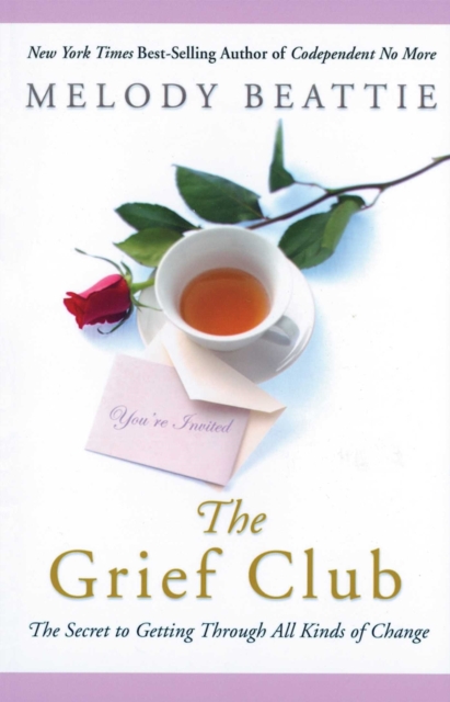The Grief Club : The Secret to Getting Through All Kinds of Change, EPUB eBook