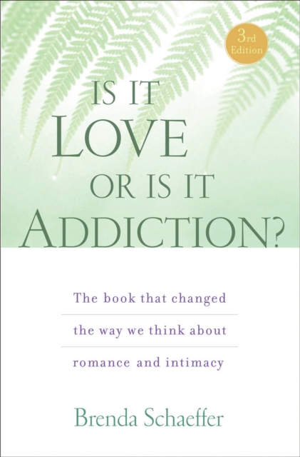 Is It Love or Is It Addiction : The book that changed the way we think about romance and intimacy, EPUB eBook