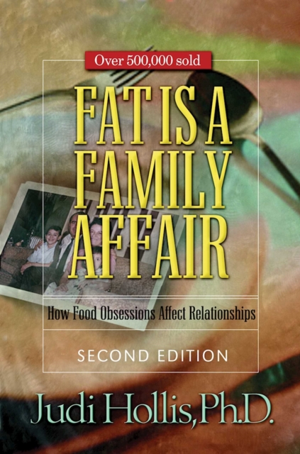 Fat Is a Family Affair : How Food Obsessions Affect Relationships, EPUB eBook