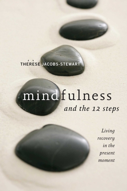 Mindfulness and the 12 Steps : Living Recovery in the Present Moment, EPUB eBook