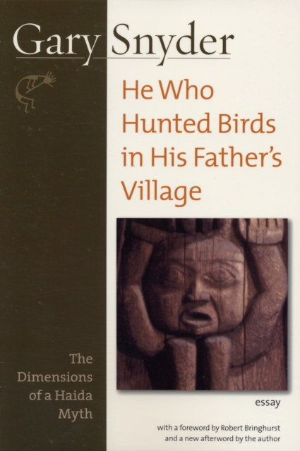 He Who Hunted Birds In His Father's Village : The Dimensions of a Haida Myth, With a Foreword by Richard Bringhurst and a New Afterword by the Author, Paperback / softback Book