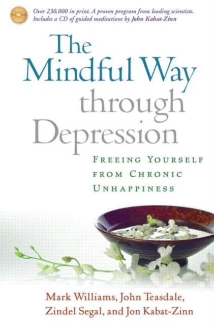 The Mindful Way through Depression, First Edition, Paperback + CD-ROM : Freeing Yourself from Chronic Unhappiness, Hardback Book