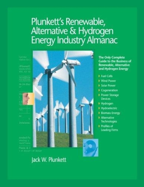Plunkett's Renewable, Alternative & Hydrogen Energy Industry Almanac 2006 : The Only Complete Guide to the Business of Renewable, Alternative and Hydrogen Energy, Paperback / softback Book