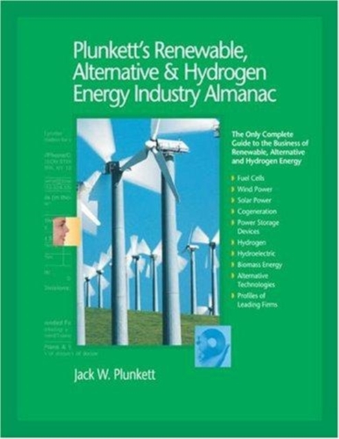 Plunkett's Renewable, Alternative & Hydrogen Energy Industry Almanac 2008 : Renewable, Alternative & Hydrogen Energy Industry Market Research, Statistics, Trends & Leading Companies, Paperback / softback Book