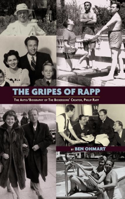 The Gripes of Rapp - The Auto/Biography of the Bickersons' Creator, Philip Rapp, Hardback Book