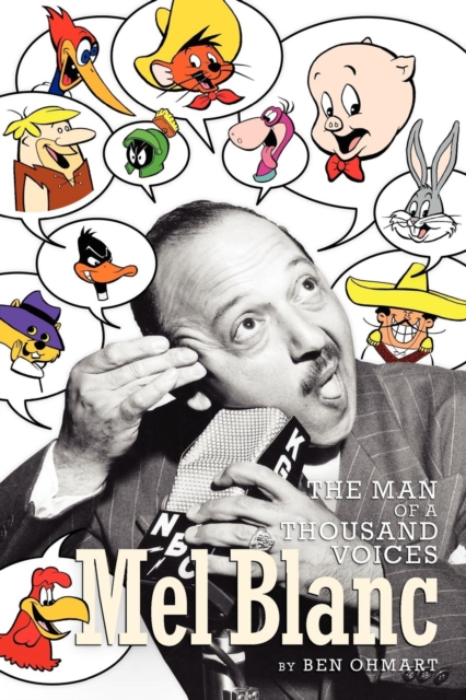 Mel Blanc : The Man of a Thousand Voices, Paperback / softback Book