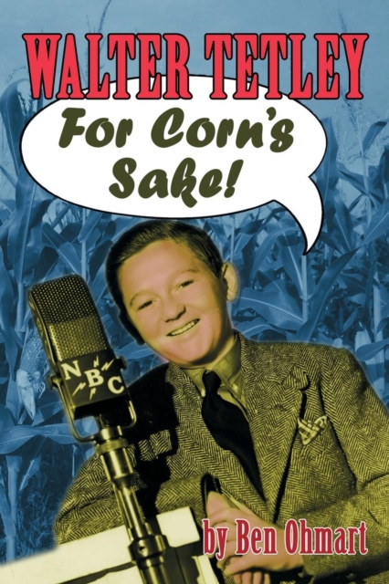 Walter Tetley - For Corn's Sake, Paperback / softback Book