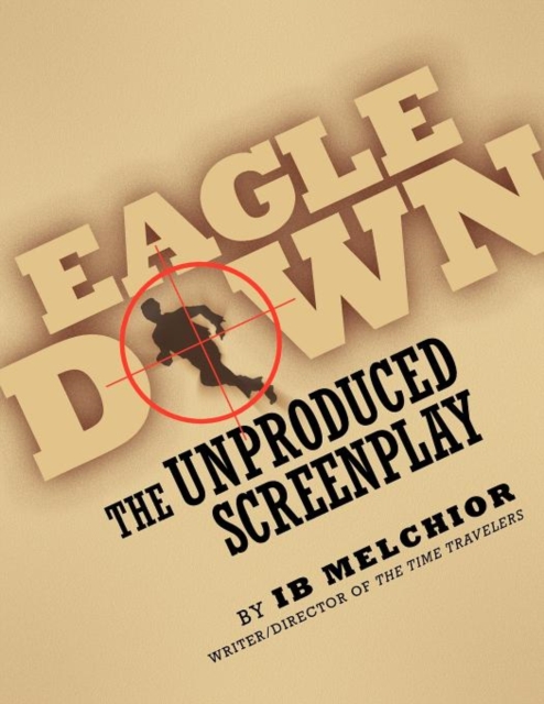 Eagle Down : The Unproduced Screenplay, Paperback / softback Book