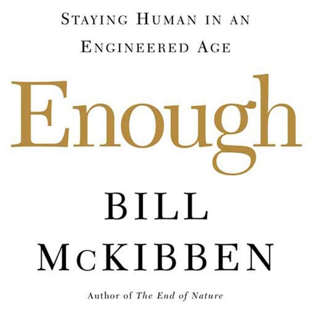 Enough : Staying Human in an Engineered Age, eAudiobook MP3 eaudioBook