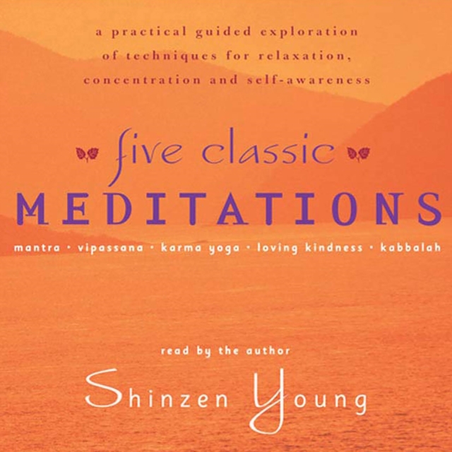 Five Classic Meditations : A Practical Guided Exploration of Techniques for Relaxation, Concentration and Self-Awareness, eAudiobook MP3 eaudioBook