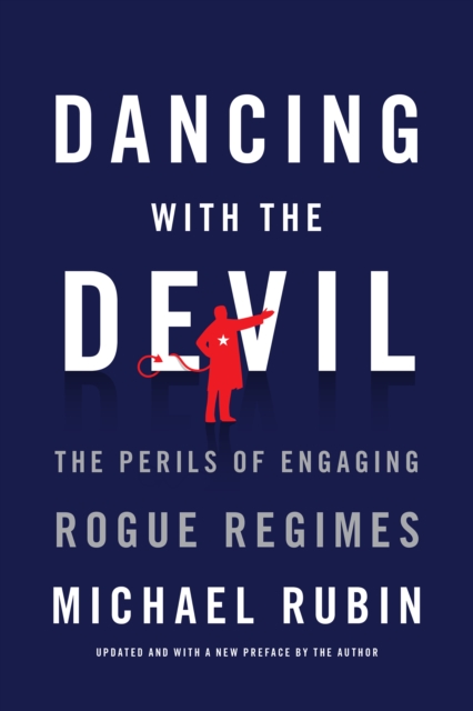 Dancing with the Devil : The Perils of Engaging Rogue Regimes, Paperback / softback Book