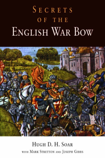 Secrets of the English War Bow, Hardback Book