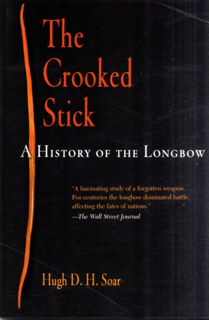 The Crooked Stick : A History of the Longbow, Paperback / softback Book