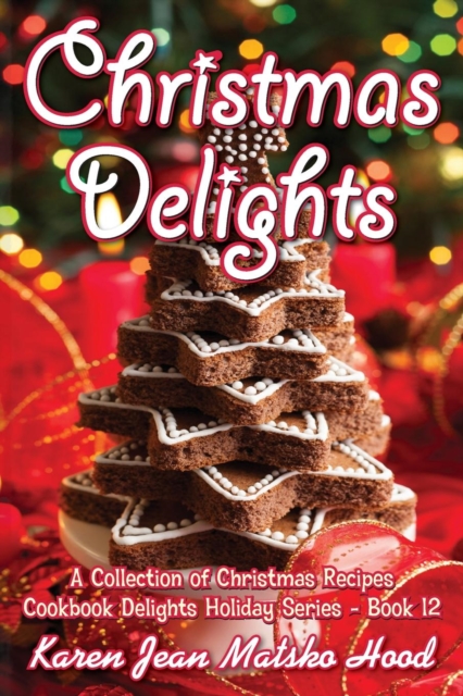 Christmas Delights Cookbook : A Collection of Christmas Recipes, Paperback / softback Book
