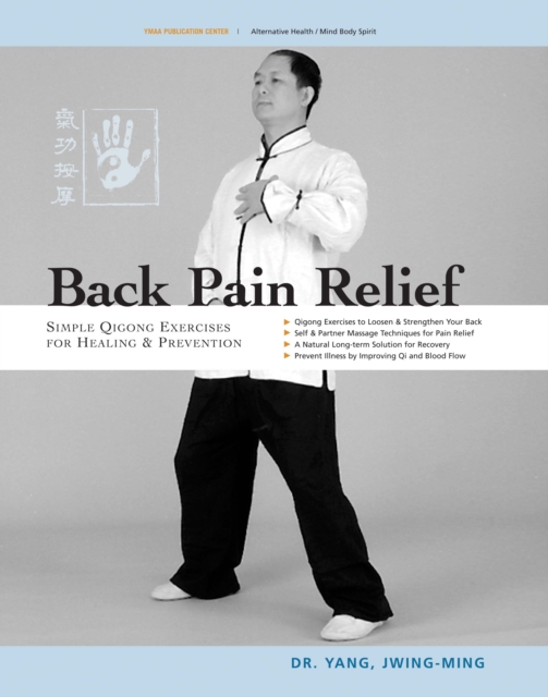 Back Pain Relief : Chinese Qigong for Healing and Prevention, Paperback / softback Book