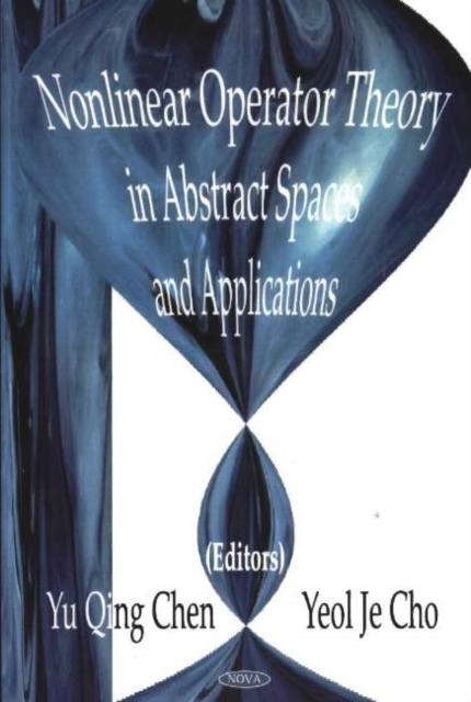 Nonlinear Operator Theory in Abstract Space & Applications, Hardback Book