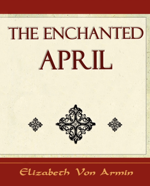 The Enchanted April - Elizabeth Von Armin, Paperback / softback Book