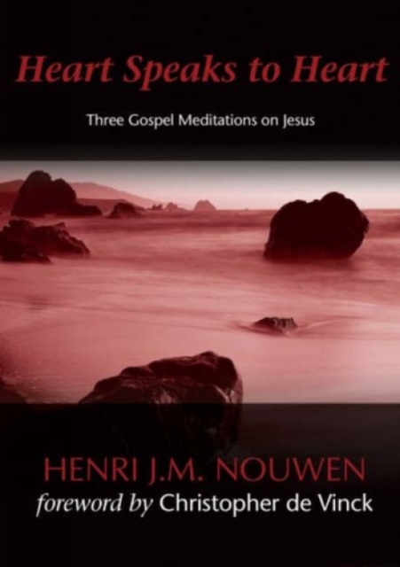 Heart Speaks to Hearts : Three Gospel Meditations on Jesus, Paperback / softback Book