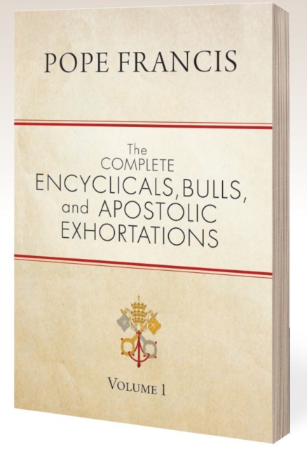 The Complete Encyclicals, Bulls, and Apostolic Exhortations : Volume 1, Paperback / softback Book