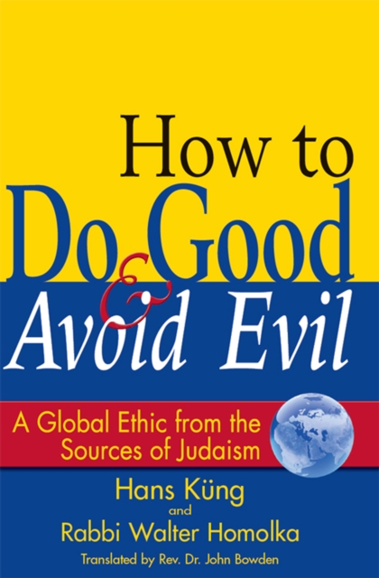 How to Do Good & Avoid Evil : A Global Ethic from the Sources of Judaism, EPUB eBook