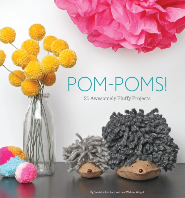 Pom-Poms! : 25 Awesome Fluffy Projects, Paperback / softback Book