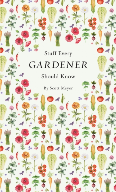 Stuff Every Gardener Should Know, Hardback Book