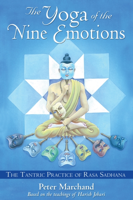 The Yoga of the Nine Emotions : The Tantric Practice of Rasa Sadhana, Paperback / softback Book