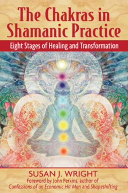 The Chakras in Shamanic Practice : Eight Stages of Healing and Transformation, Paperback / softback Book