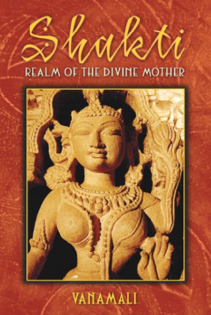 Shakti : Realm of the Divine Mother, Paperback / softback Book