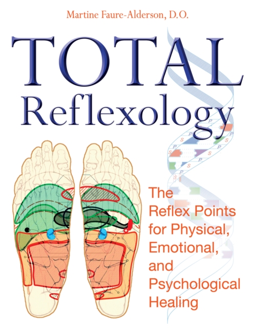Total Reflexology : The Reflex Points for Physical, Emotional, and Psychological Healing, Paperback / softback Book