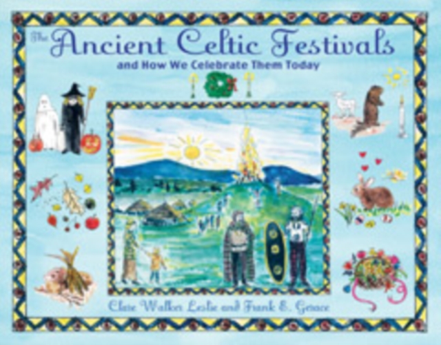 The Ancient Celtic Festivals : and How We Celebrate Them Today, Paperback / softback Book